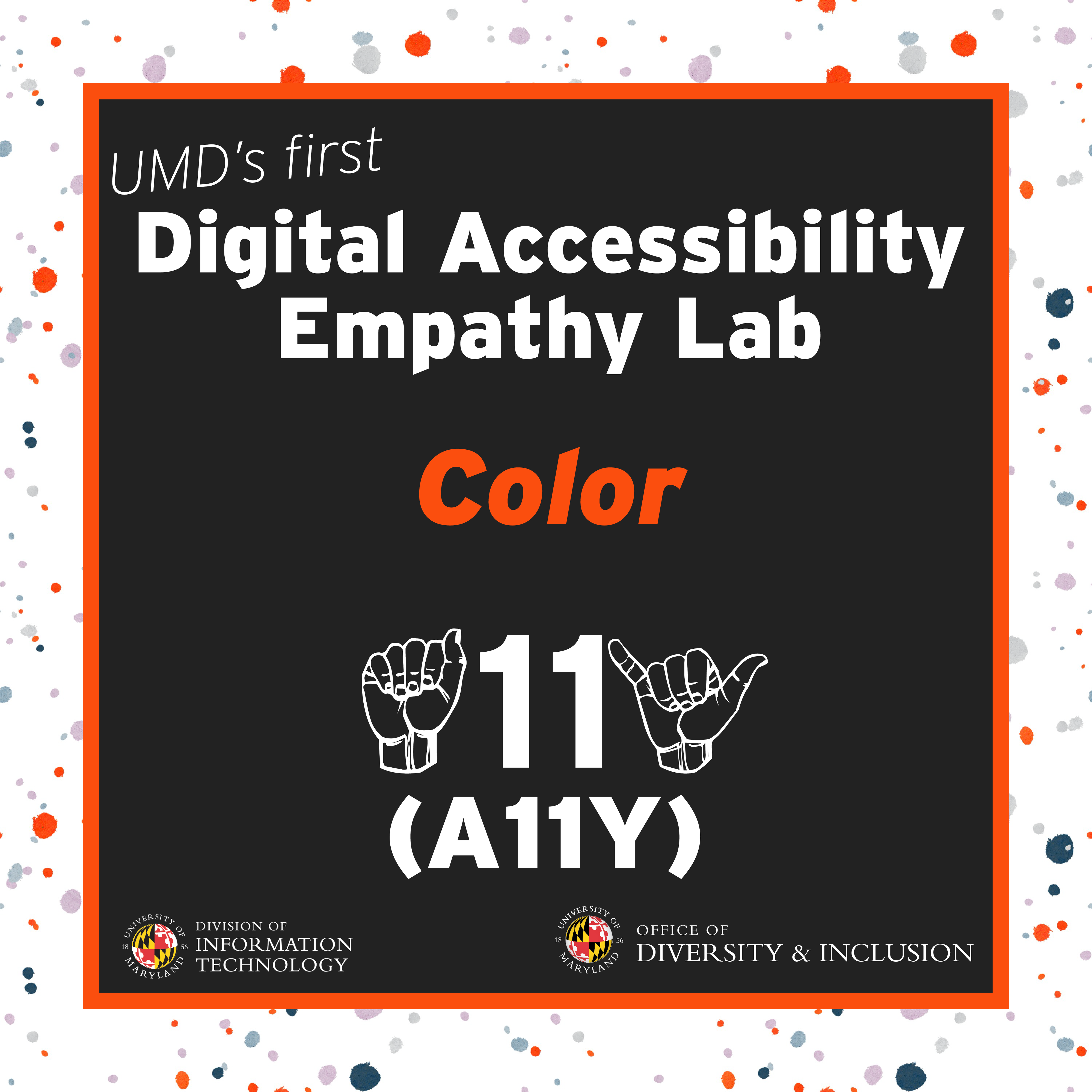 Text reads UMD's first Digital Accessibility Empathy Lab, Color with an A-11-Y (accessibility) symbol