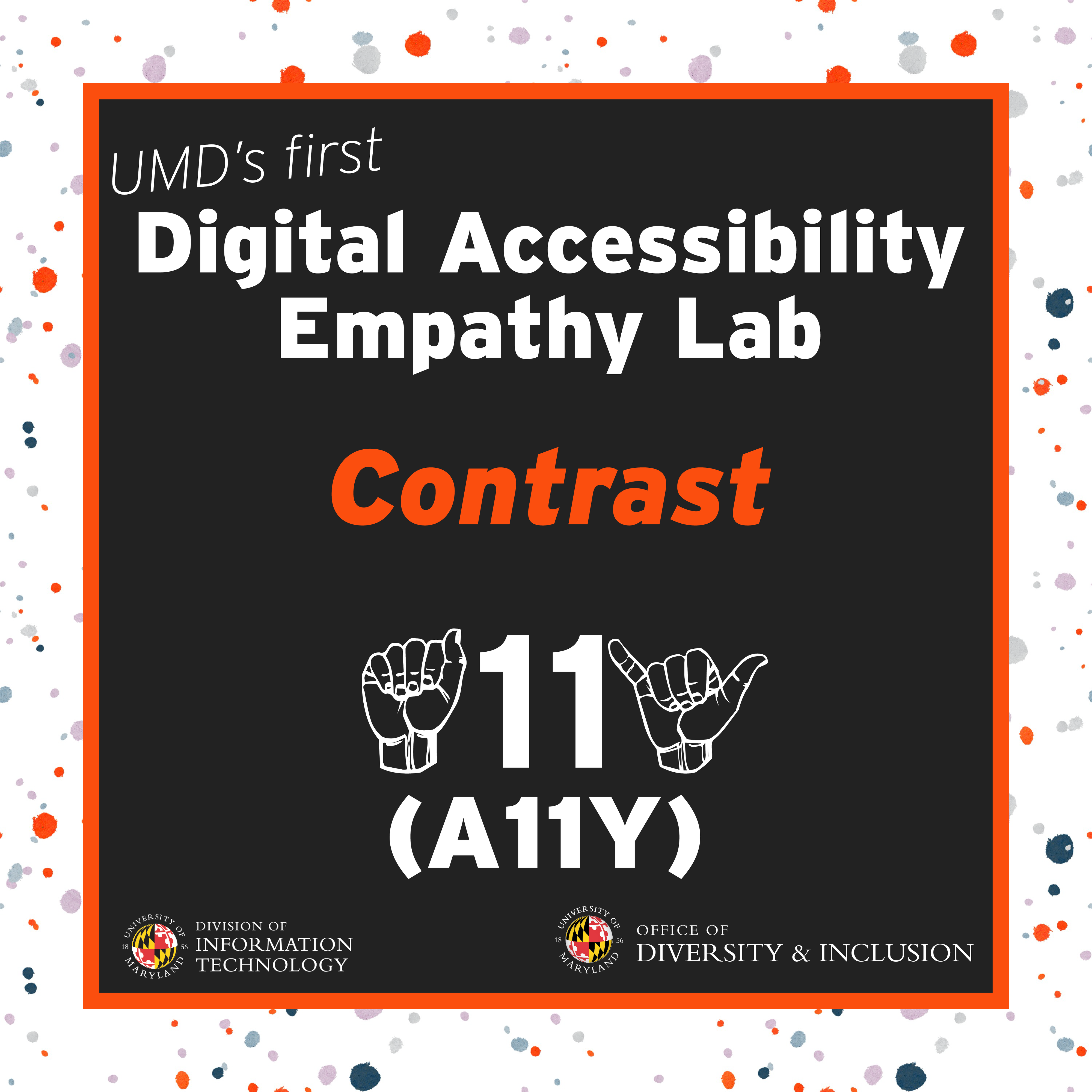Text reads UMD's first Digital Accessibility Empathy Lab, Contrast with an A-11-Y (accessibility) symbol