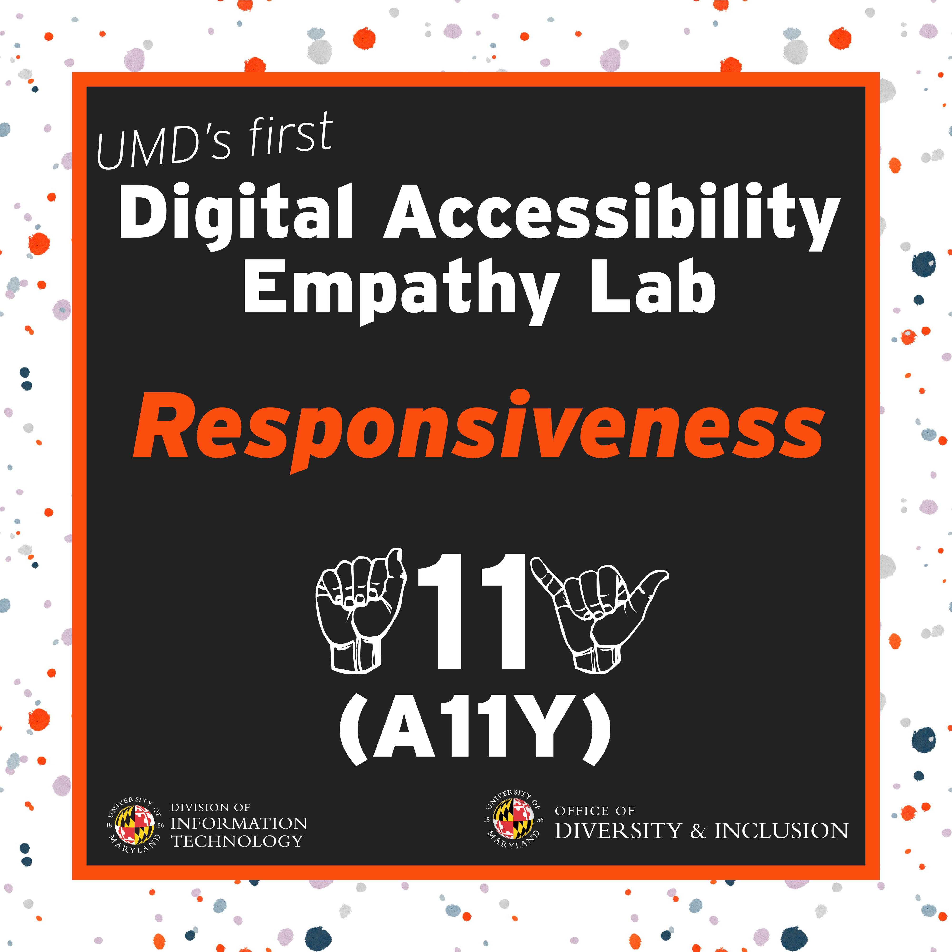 Text reads UMD's first Digital Accessibility Empathy Lab, Responsiveness with an A-11-Y (accessibility) symbol