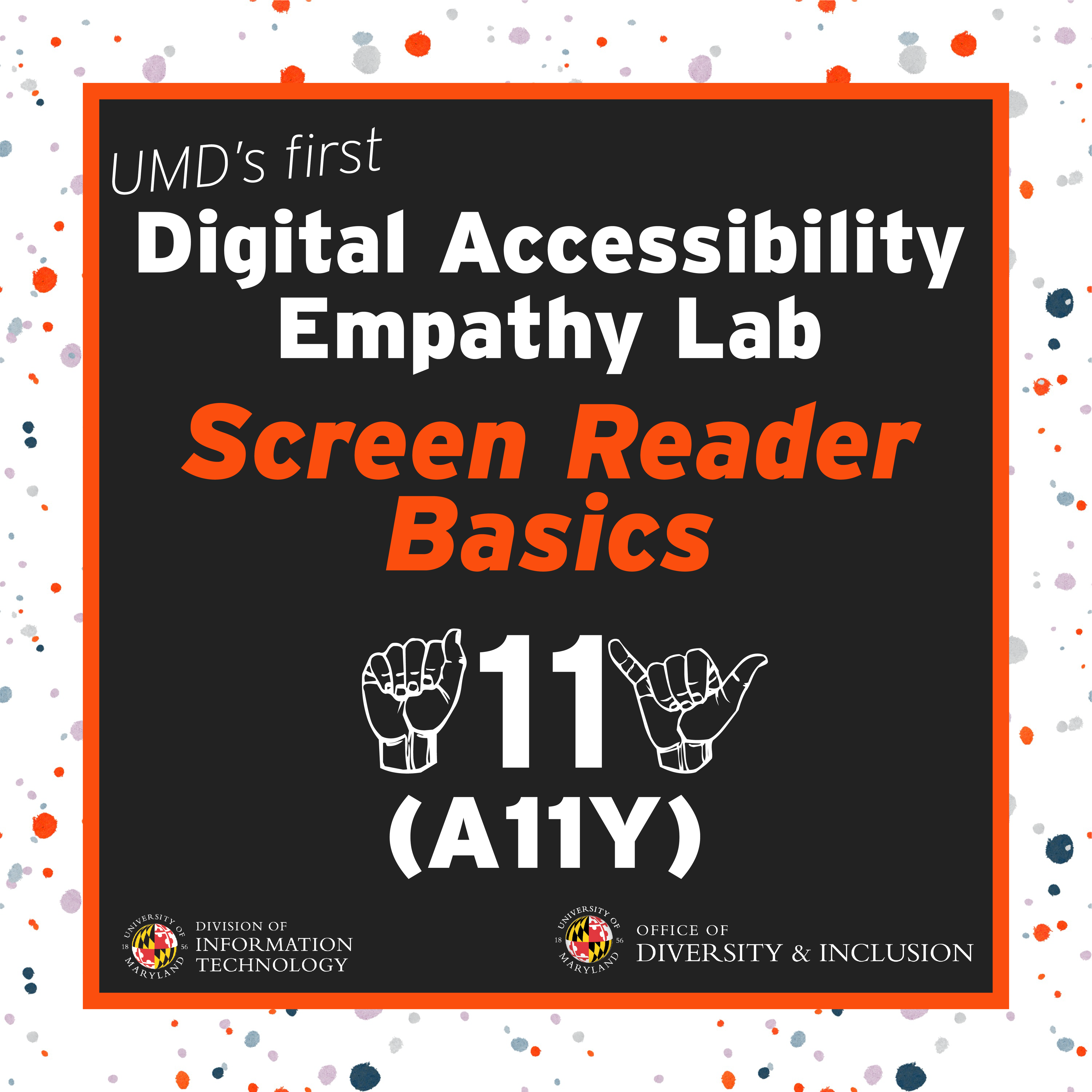Text reads UMD's first Digital Accessibility Empathy Lab, Screen Reader Basics with an A-11-Y (accessibility) symbol
