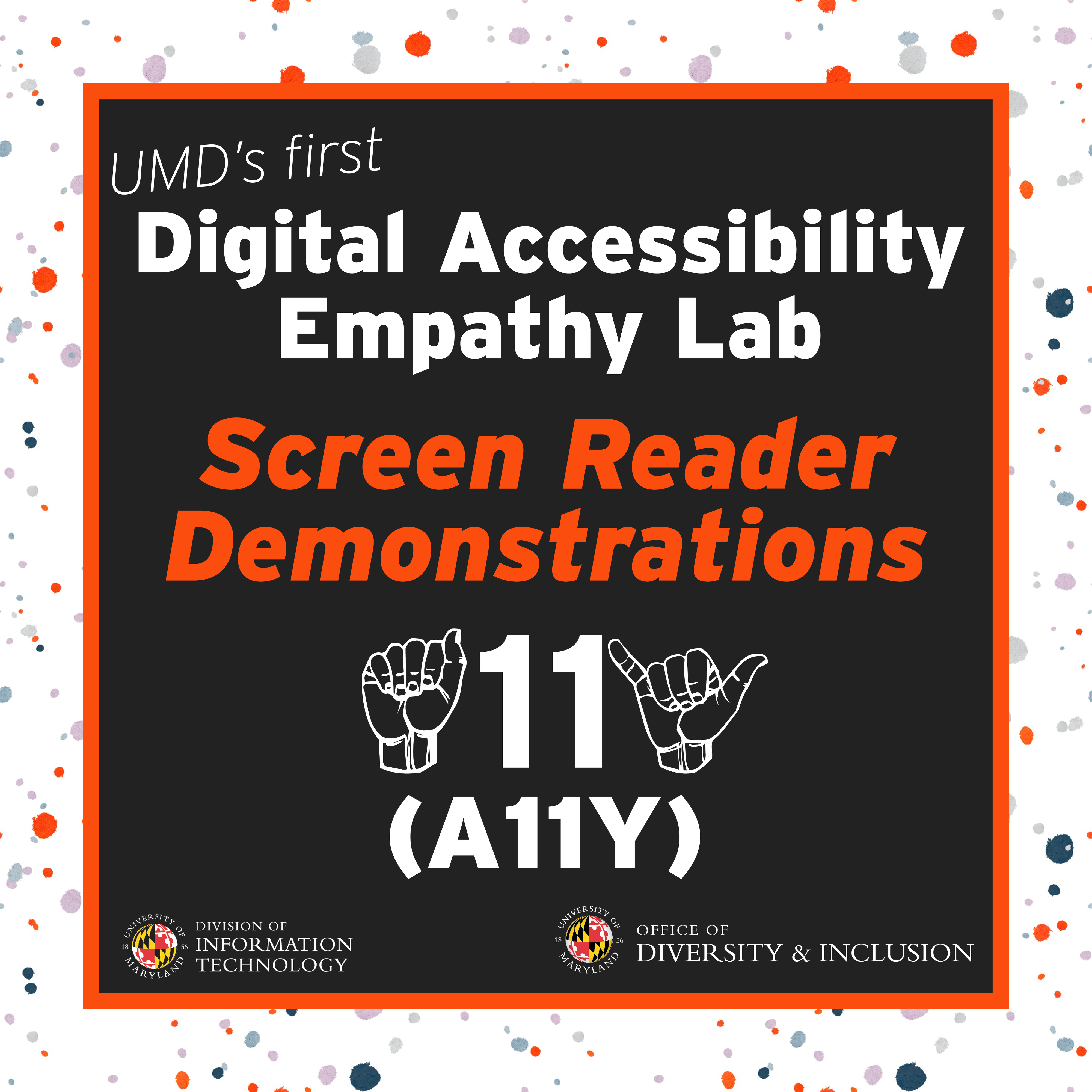 Text reads UMD's first Digital Accessibility Empathy Lab, Screen Reader Demonstrations with an A-11-Y (accessibility) symbol