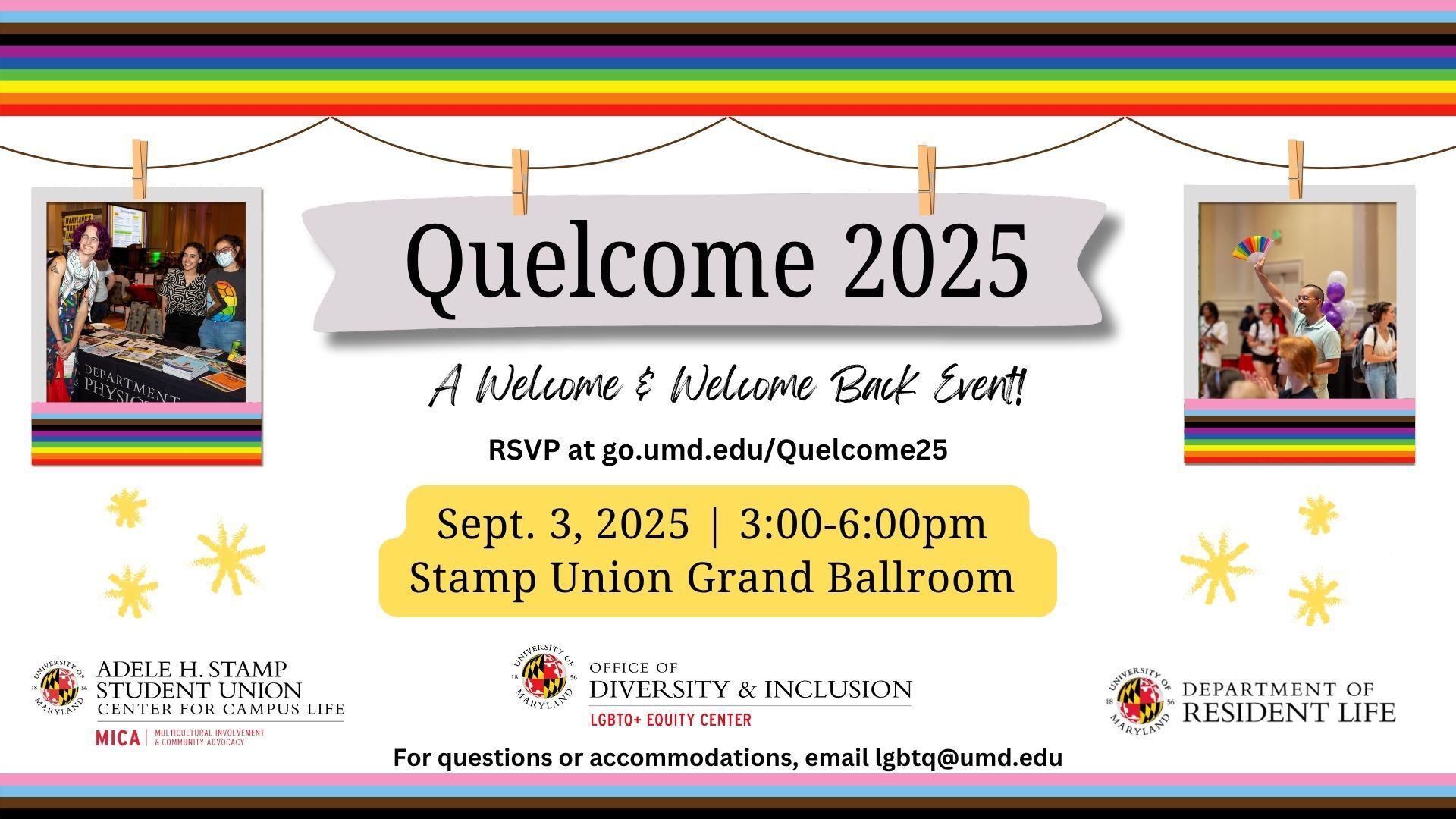 Banner graphic advertising Quelcome 2025. The image has rainbow borders at the top and bottom. From the top border hands string and clothespins, holding a banner that says "Quelcome 2025" and polaroid images from Quelcome 2024. Below the banner are event details in a yellow box surrounded on each side by yellow stars. At the bottom of the graphic are logos for the sponsoring offices.